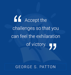 Accept the challenges so that you can feel the exhilaration of victory. -George S. Patton