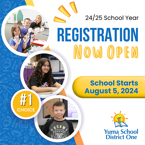 24/25 School Year Registration Now Open - School Starts August 5, 2024 - Yuma School District One
